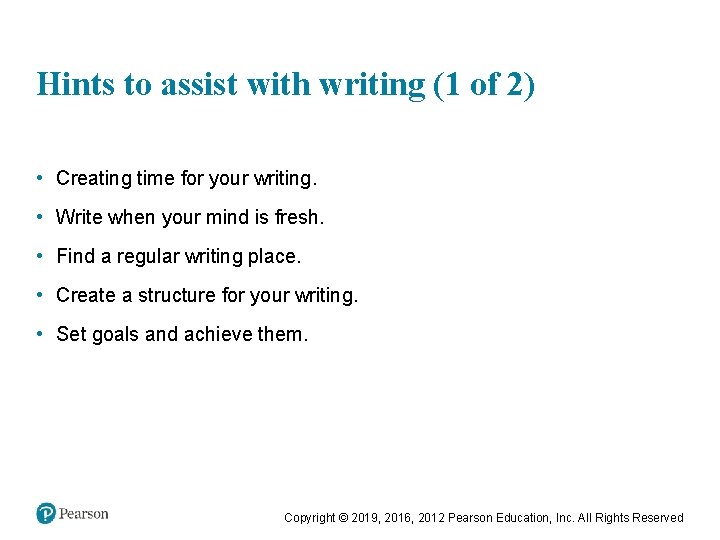 Hints to assist with writing (1 of 2) • Creating time for your writing.