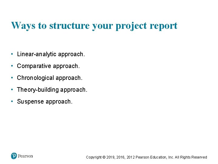 Ways to structure your project report • Linear-analytic approach. • Comparative approach. • Chronological