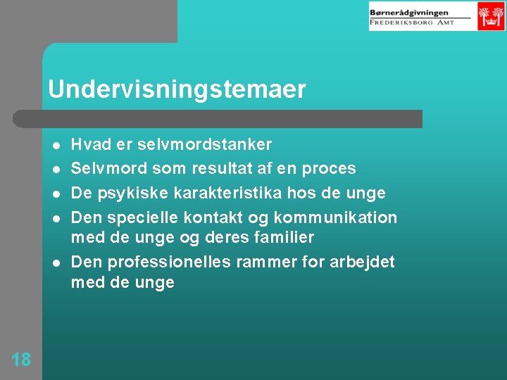 Undervisningstemaer l l l 18 Hvad er selvmordstanker Selvmord som resultat af en proces