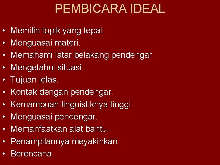 PEMBICARA IDEAL • • • Memilih topik yang tepat. Menguasai materi. Memahami latar belakang