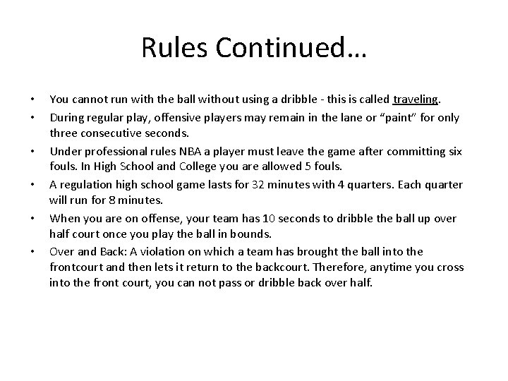 Rules Continued… • • • You cannot run with the ball without using a