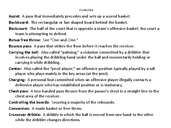 Vocabulary Assist: A pass that immediately precedes and sets up a scored basket. Backboard: