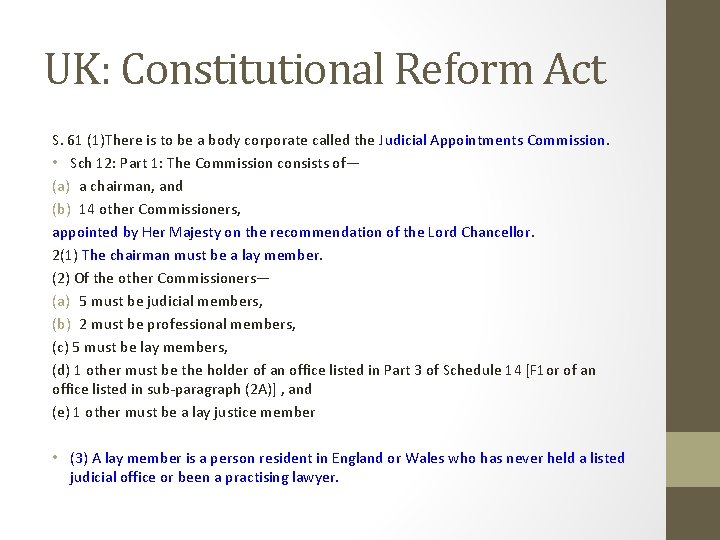 UK: Constitutional Reform Act S. 61 (1)There is to be a body corporate called