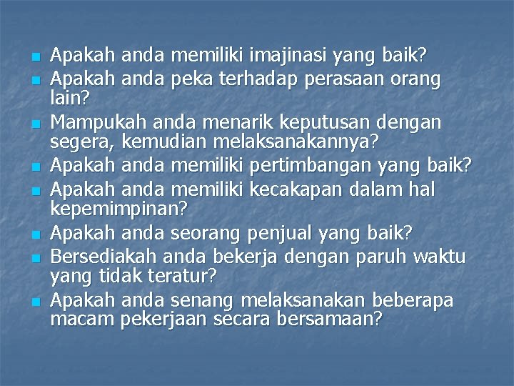 n n n n Apakah anda memiliki imajinasi yang baik? Apakah anda peka terhadap