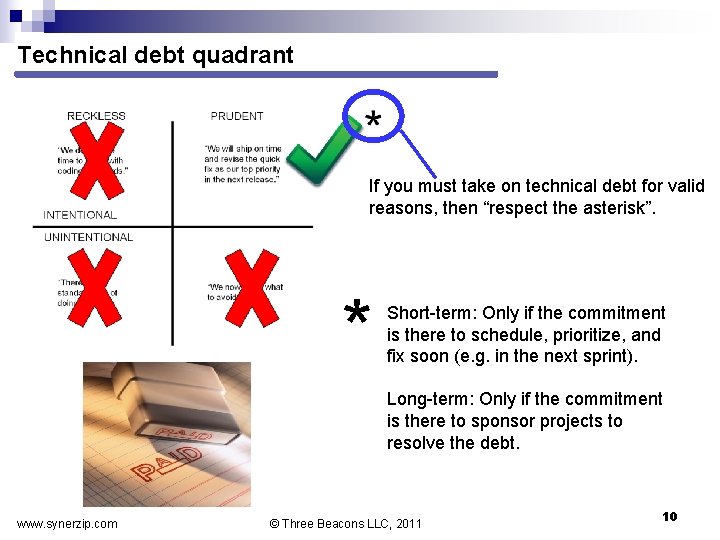 Technical debt quadrant If you must take on technical debt for valid reasons, then