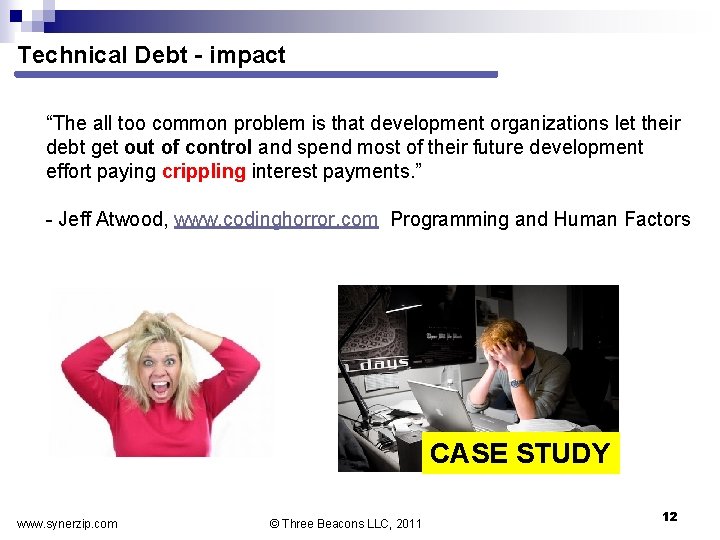 Technical Debt - impact “The all too common problem is that development organizations let