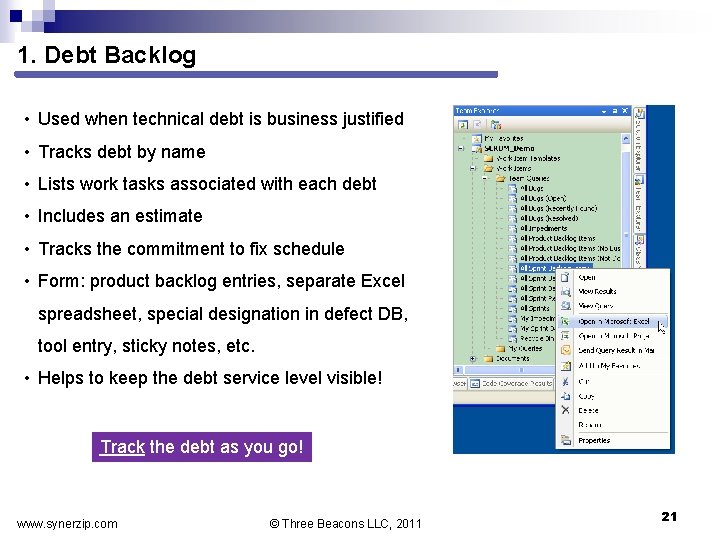 1. Debt Backlog • Used when technical debt is business justified • Tracks debt