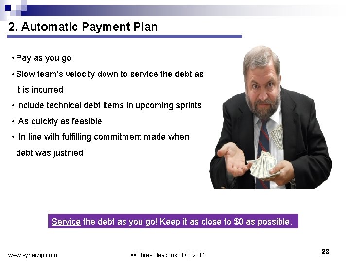 2. Automatic Payment Plan • Pay as you go • Slow team’s velocity down