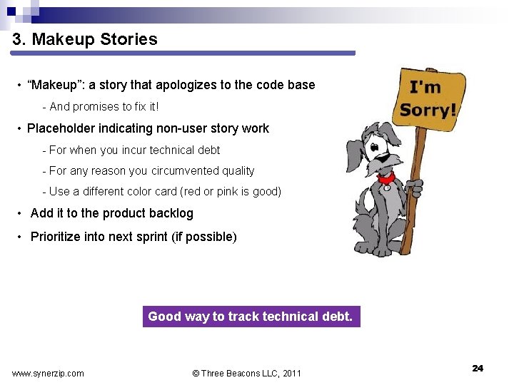 3. Makeup Stories • “Makeup”: a story that apologizes to the code base And