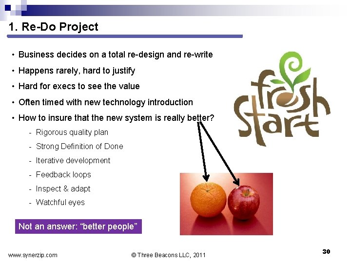 1. Re-Do Project • Business decides on a total re design and re write