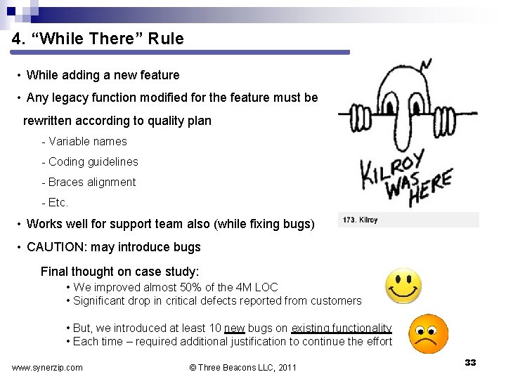 4. “While There” Rule • While adding a new feature • Any legacy function