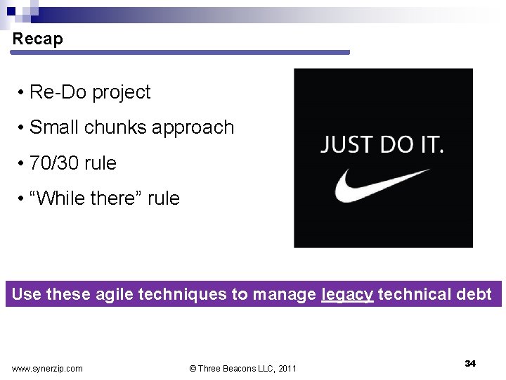 Recap • Re Do project • Small chunks approach • 70/30 rule • “While