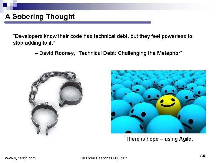 A Sobering Thought “Developers know their code has technical debt, but they feel powerless
