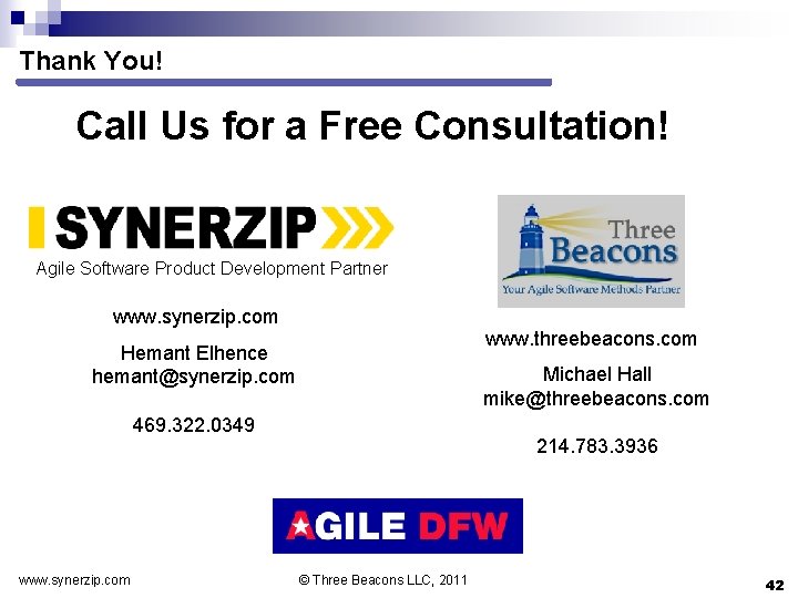 Thank You! Call Us for a Free Consultation! Agile Software Product Development Partner www.