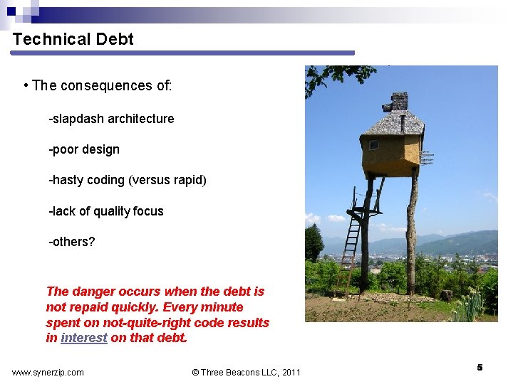 Technical Debt • The consequences of: slapdash architecture poor design hasty coding (versus rapid)