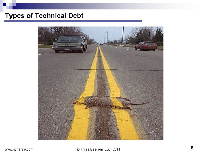 Types of Technical Debt www. synerzip. com © Three Beacons LLC, 2011 8 