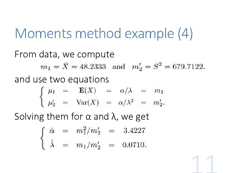 Moments method example (4) From data, we compute and use two equations Solving them