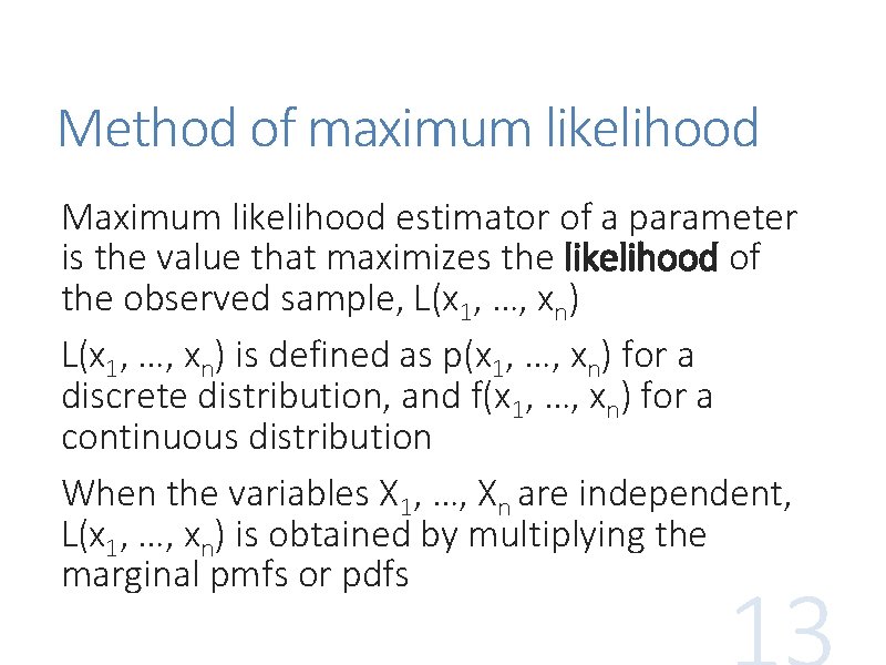 Method of maximum likelihood Maximum likelihood estimator of a parameter is the value that