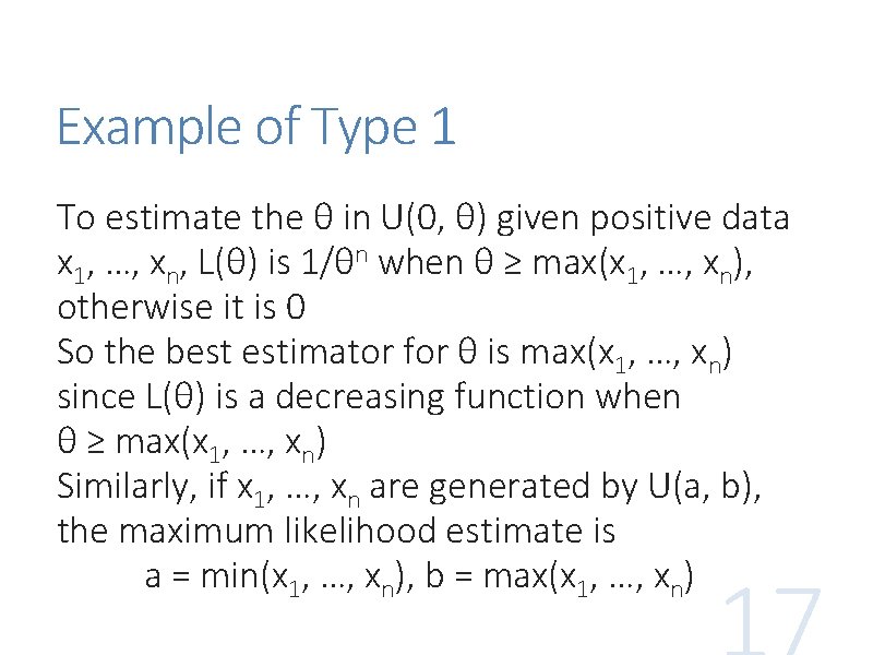 Example of Type 1 To estimate the θ in U(0, θ) given positive data
