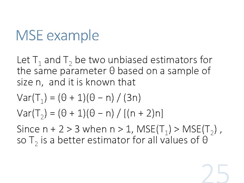 MSE example Let T 1 and T 2 be two unbiased estimators for the