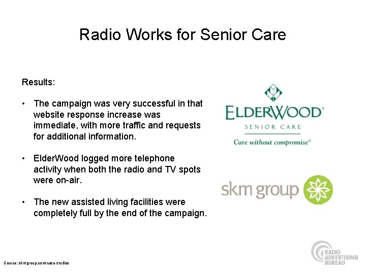 Radio Works for Senior Care Results: • The campaign was very successful in that