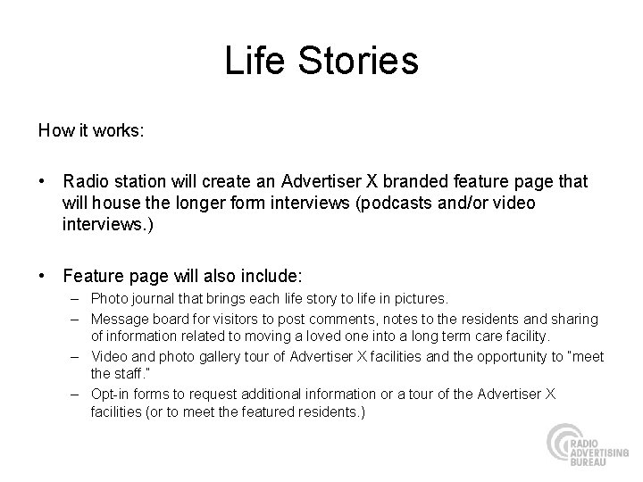 Life Stories How it works: • Radio station will create an Advertiser X branded