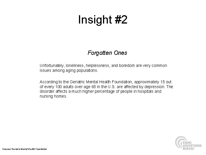 Insight #2 Forgotten Ones Unfortunately, loneliness, helplessness, and boredom are very common issues among