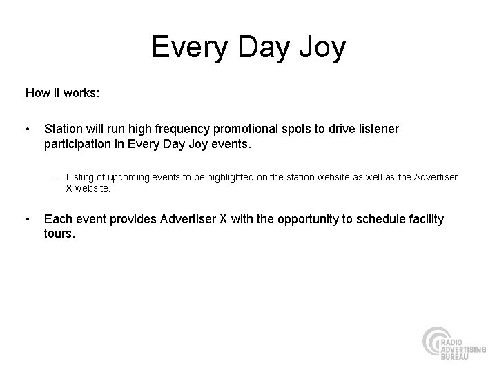 Every Day Joy How it works: • Station will run high frequency promotional spots