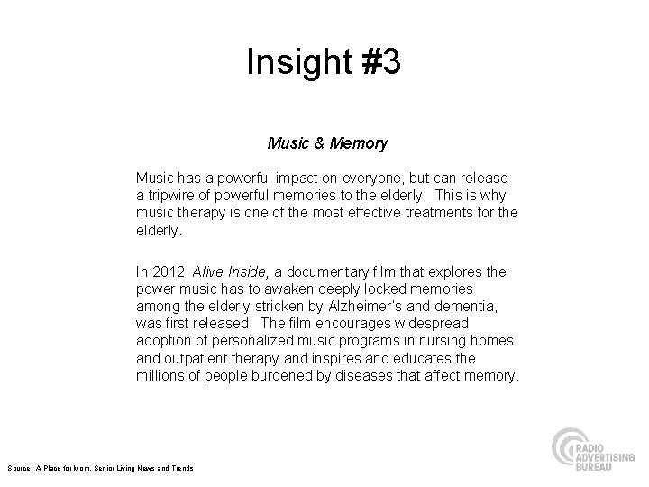 Insight #3 Music & Memory Music has a powerful impact on everyone, but can