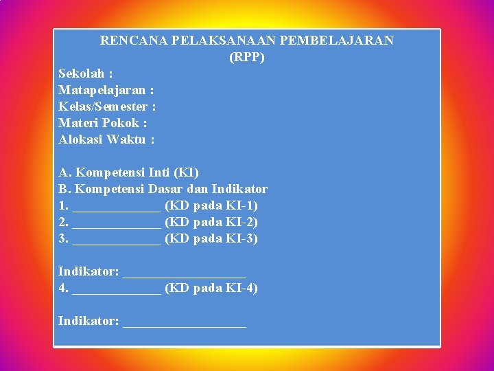 RENCANA PELAKSANAAN PEMBELAJARAN (RPP) Sekolah : Matapelajaran : Kelas/Semester : Materi Pokok : Alokasi