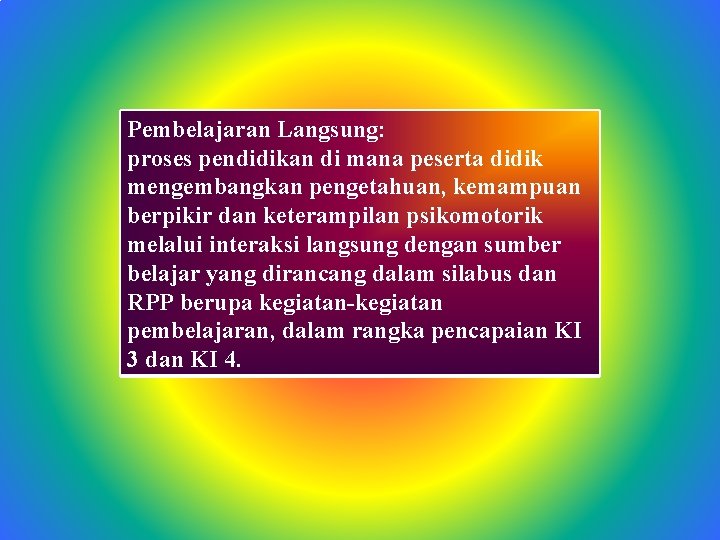 Pembelajaran Langsung: proses pendidikan di mana peserta didik mengembangkan pengetahuan, kemampuan berpikir dan keterampilan