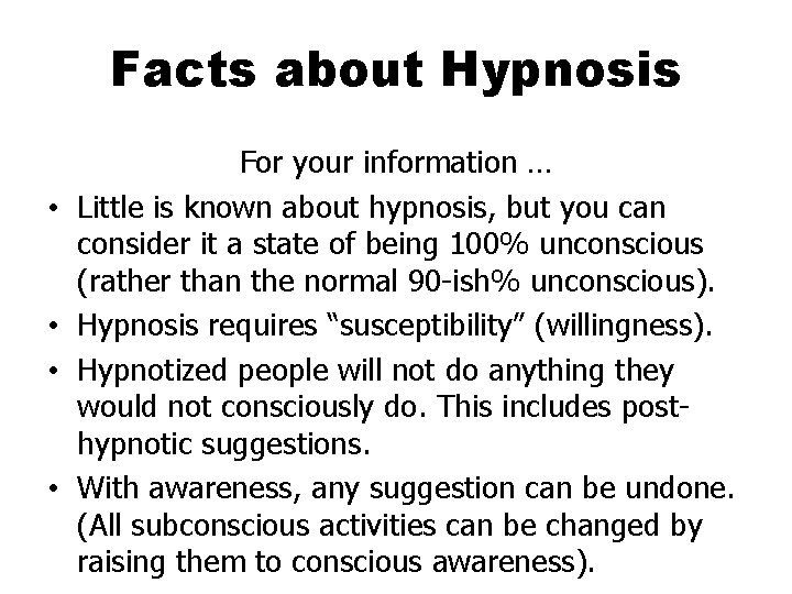 Facts about Hypnosis • • For your information … Little is known about hypnosis,