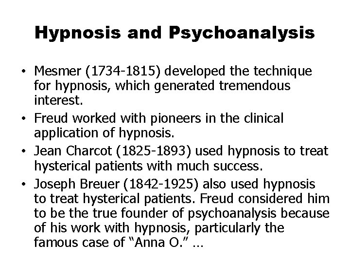 Hypnosis and Psychoanalysis • Mesmer (1734 -1815) developed the technique for hypnosis, which generated