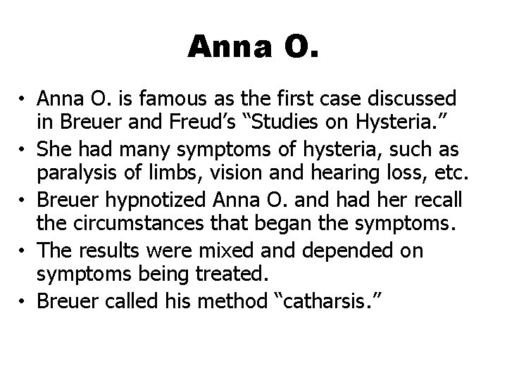 Anna O. • Anna O. is famous as the first case discussed in Breuer