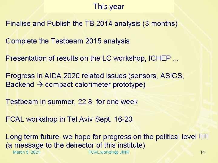 This year Finalise and Publish the TB 2014 analysis (3 months) Complete the Testbeam