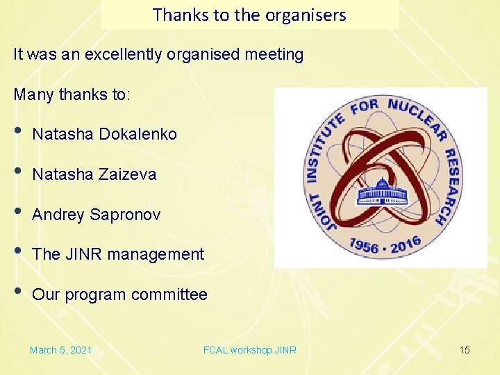 Thanks to the organisers It was an excellently organised meeting Many thanks to: •