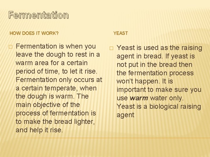 Fermentation HOW DOES IT WORK? � Fermentation is when you leave the dough to