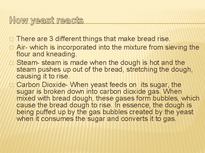 How yeast reacts � � There are 3 different things that make bread rise.