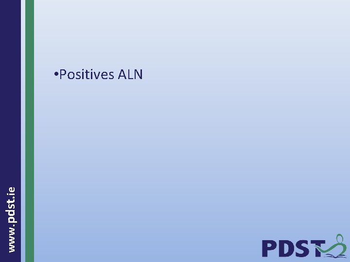  www. pdst. ie • Positives ALN 
