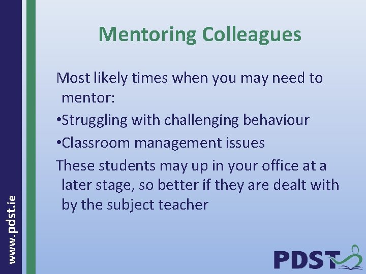  www. pdst. ie Mentoring Colleagues Most likely times when you may need to