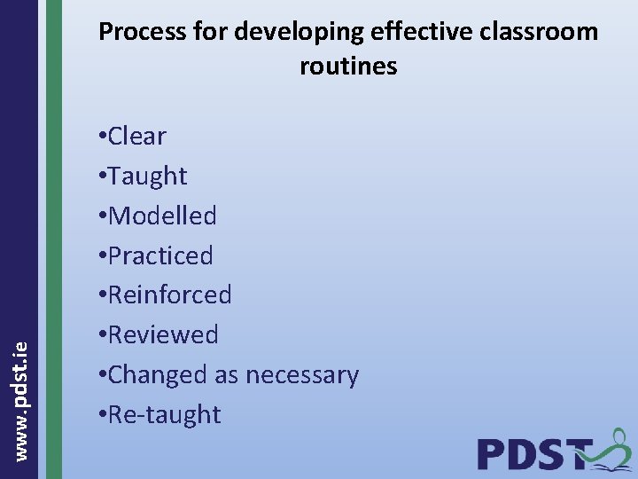  www. pdst. ie Process for developing effective classroom routines • Clear • Taught