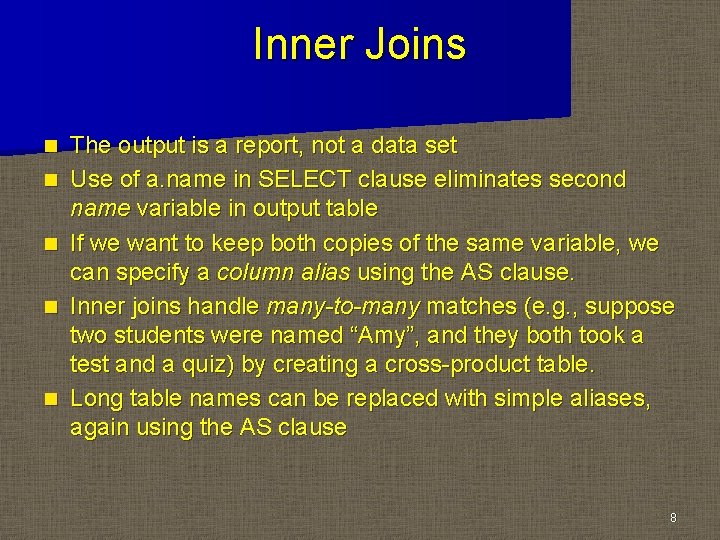 Inner Joins n n n The output is a report, not a data set