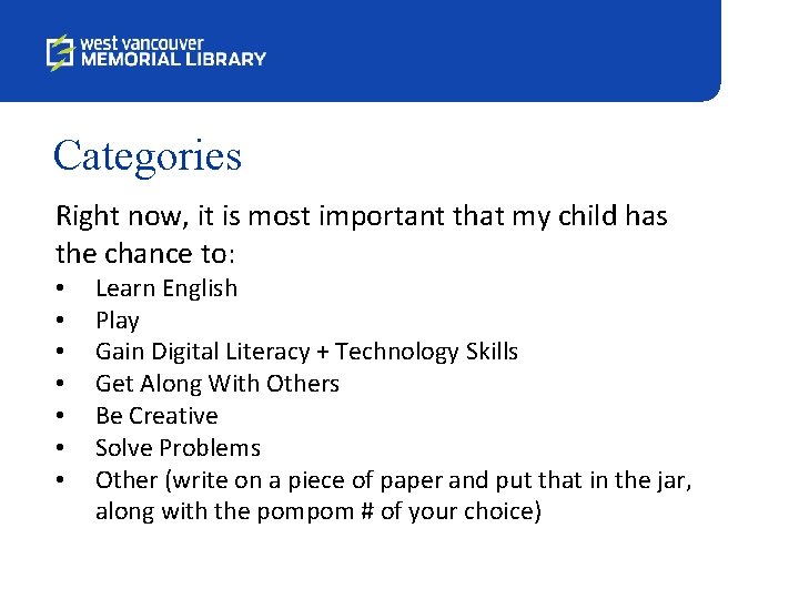 Categories Right now, it is most important that my child has the chance to:
