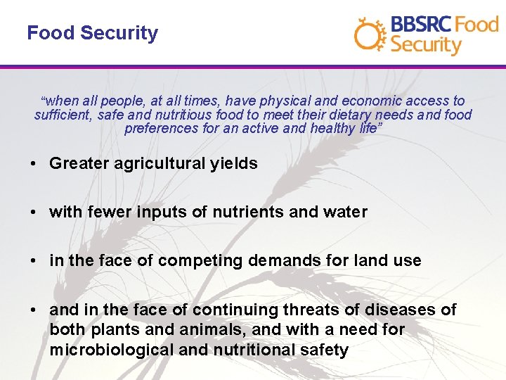 Food Security “when all people, at all times, have physical and economic access to