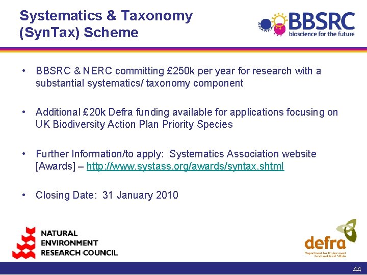 Systematics & Taxonomy (Syn. Tax) Scheme • BBSRC & NERC committing £ 250 k