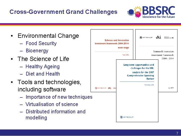 Cross-Government Grand Challenges • Environmental Change – Food Security – Bioenergy • The Science
