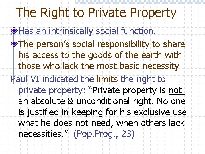 The Right to Private Property Has an intrinsically social function. The person’s social responsibility