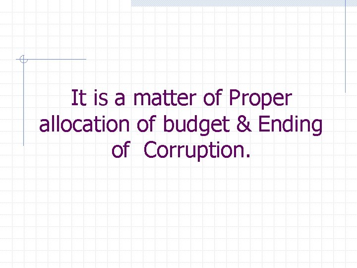 It is a matter of Proper allocation of budget & Ending of Corruption. 