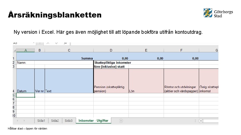 Årsräkningsblanketten Ny version i Excel. Här ges även möjlighet till att löpande bokföra utifrån