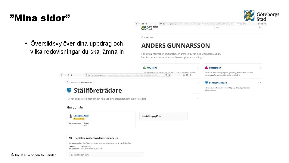 ”Mina sidor” • Översiktsvy över dina uppdrag och vilka redovisningar du ska lämna in.